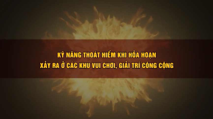 Kỹ năng thoát hiểm khi có hoả hoạn tại các khu vui chơi, giải trí